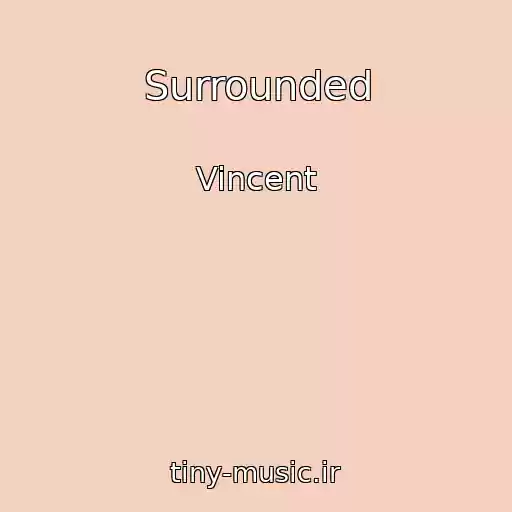 کاور آهنگ Surrounded از Vincent