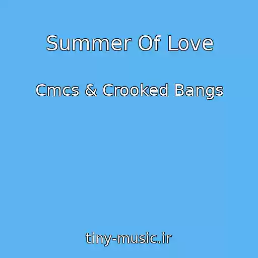 کاور آهنگ Summer Of Love از Cmcs & Crooked Bangs