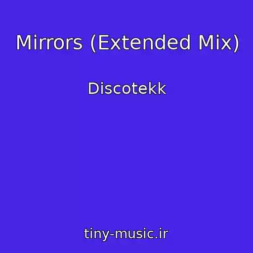 کاور آهنگ Mirrors (Extended Mix) از Discotekk