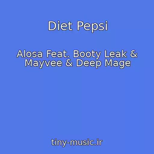 کاور آهنگ Diet Pepsi از Alosa Feat. Booty Leak & Mayvee & Deep Mage