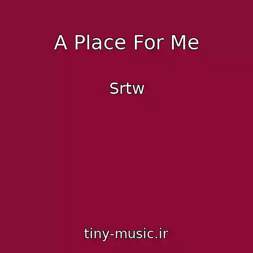 کاور آهنگ A Place For Me از Srtw
