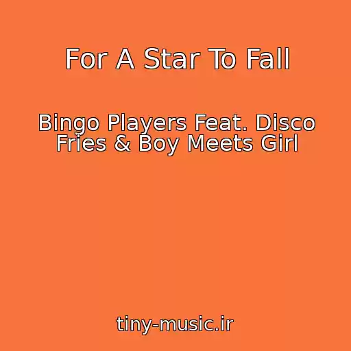 کاور آهنگ For A Star To Fall از Bingo Players Feat. Disco Fries & Boy Meets Girl