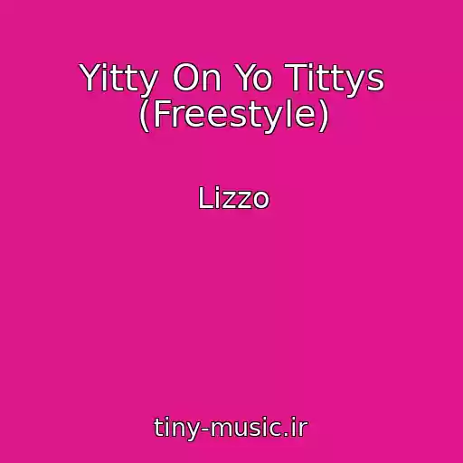 کاور آهنگ Yitty On Yo Tittys (Freestyle) از Lizzo