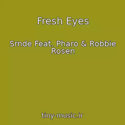 کاور آهنگ Fresh Eyes از Srnde Feat. Pharo & Robbie Rosen