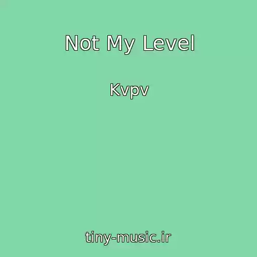 کاور آهنگ Not My Level از Kvpv