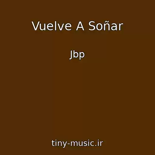 کاور آهنگ Vuelve A Soñar از Jbp