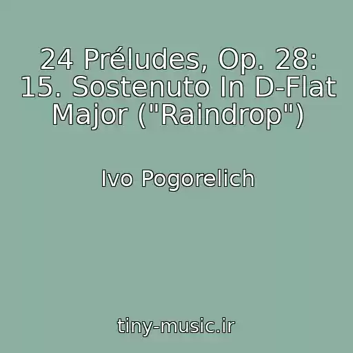 کاور آهنگ 24 Préludes, Op. 28: 15. Sostenuto In D-Flat Major ("Raindrop") از Ivo Pogorelich
