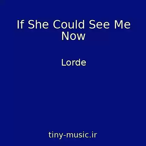 کاور آهنگ If She Could See Me Now از Lorde