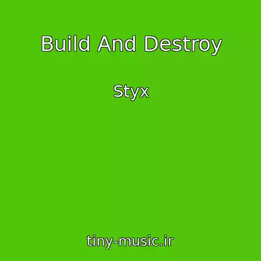 کاور آهنگ Build And Destroy از Styx