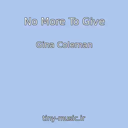 کاور آهنگ No More To Give از Gina Coleman