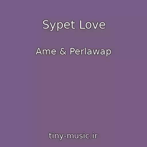 کاور آهنگ Sypet Love از Ame & Perlawap