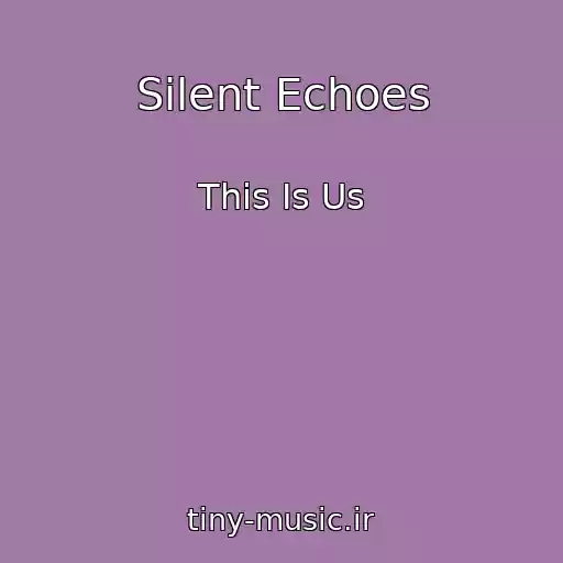 کاور آهنگ Silent Echoes از This Is Us