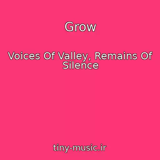 کاور آهنگ Grow از Voices Of Valley, Remains Of Silence