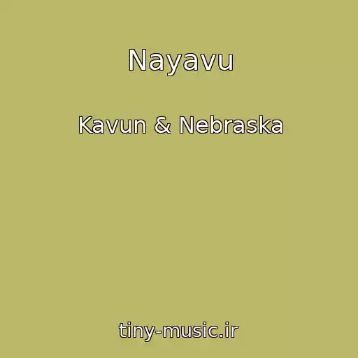کاور آهنگ Nayavu از Kavun & Nebraska