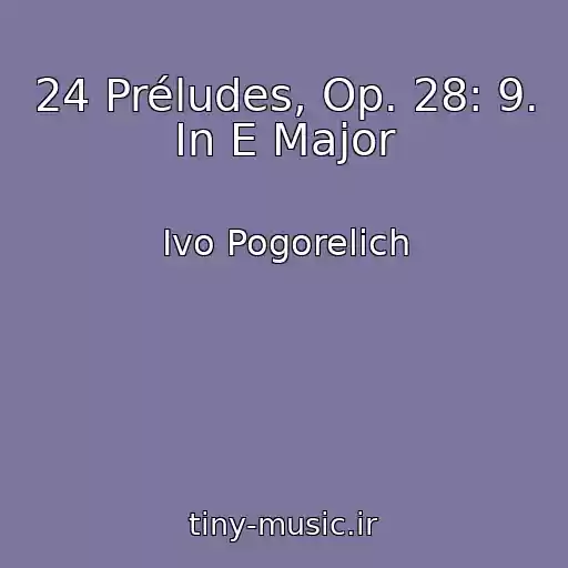 کاور آهنگ 24 Préludes, Op. 28: 9. In E Major از Ivo Pogorelich