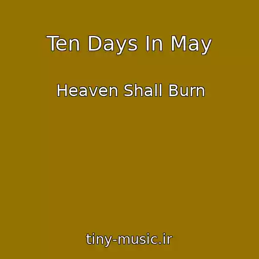 کاور آهنگ Ten Days In May از Heaven Shall Burn