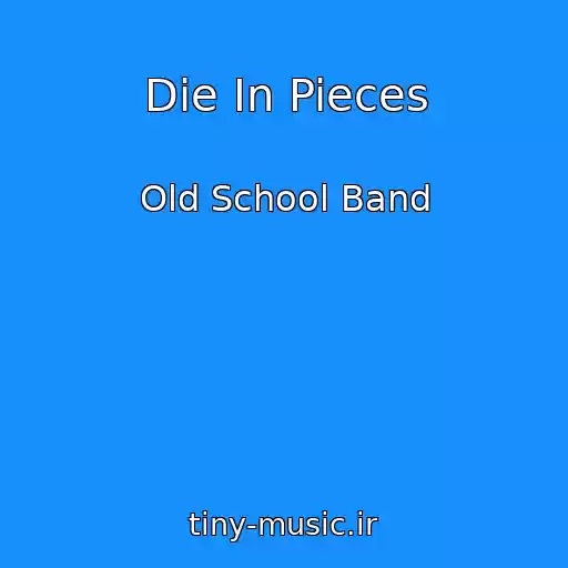 کاور آهنگ Die In Pieces از Old School Band