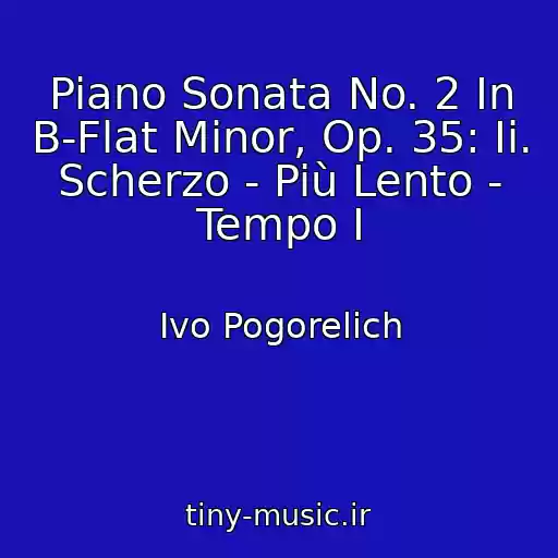 کاور آهنگ Piano Sonata No. 2 In B-Flat Minor, Op. 35: Ii. Scherzo - Più Lento - Tempo I از Ivo Pogorelich