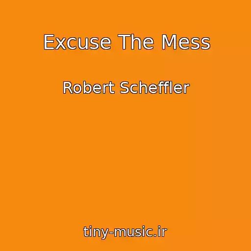 کاور آهنگ Excuse The Mess از Robert Scheffler