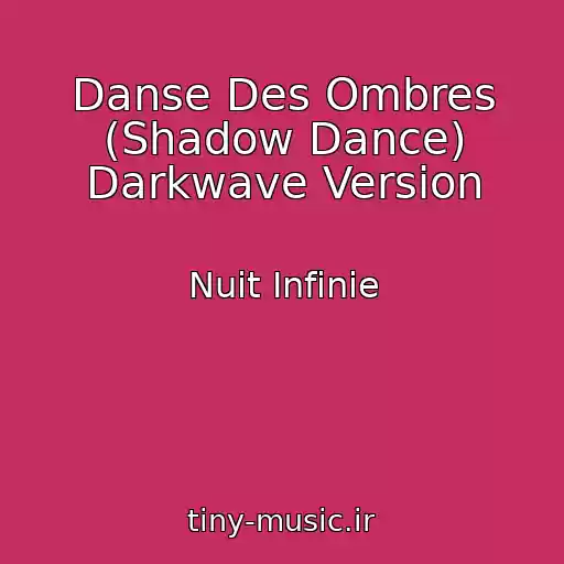 کاور آهنگ Danse Des Ombres (Shadow Dance) Darkwave Version از Nuit Infinie