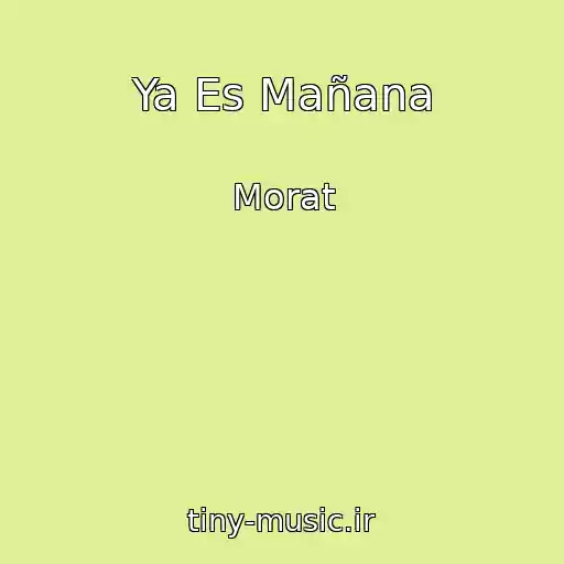 کاور آهنگ Ya Es Mañana از Morat