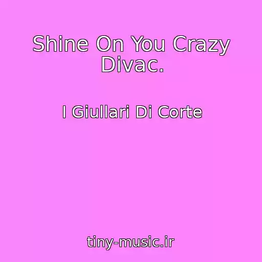 کاور آهنگ Shine On You Crazy Divac. از I Giullari Di Corte