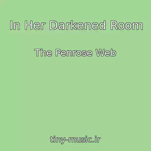 کاور آهنگ In Her Darkened Room از The Penrose Web