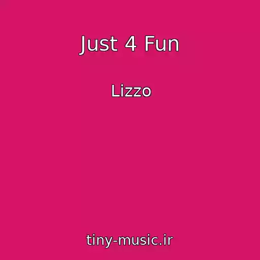 کاور آهنگ Just 4 Fun از Lizzo