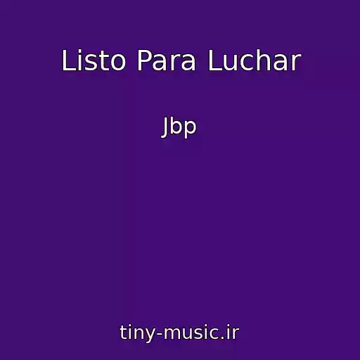 کاور آهنگ Listo Para Luchar از Jbp