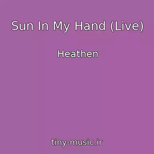 کاور آهنگ Sun In My Hand (Live) از Heathen