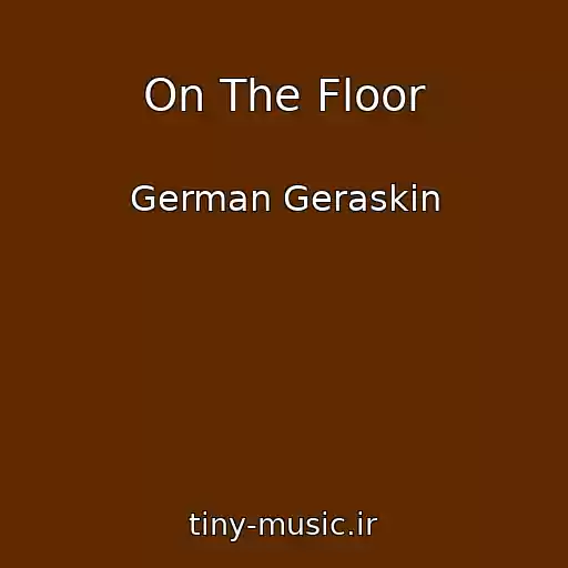 کاور آهنگ On The Floor از German Geraskin