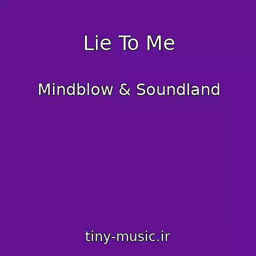کاور آهنگ Lie To Me از Mindblow & Soundland