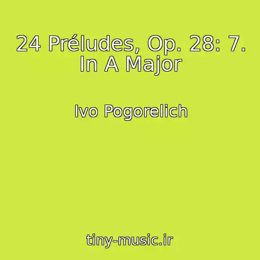 کاور آهنگ 24 Préludes, Op. 28: 7. In A Major از Ivo Pogorelich