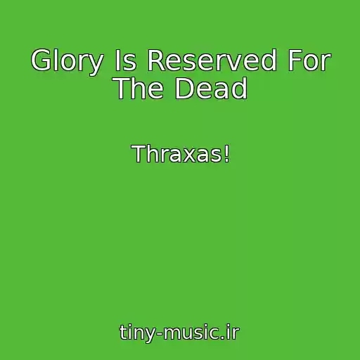 کاور آهنگ Glory Is Reserved For The Dead از Thraxas!