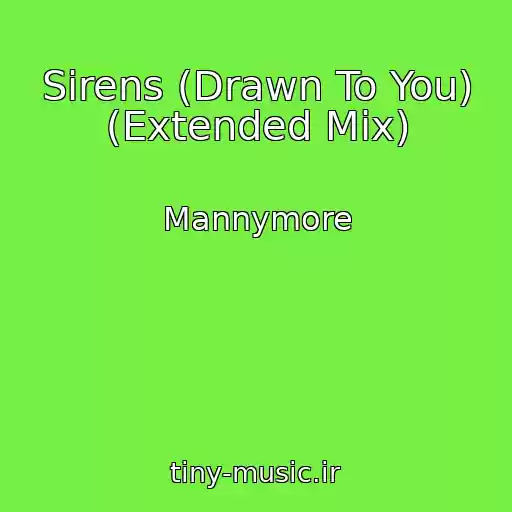 کاور آهنگ Sirens (Drawn To You) (Extended Mix) از Mannymore