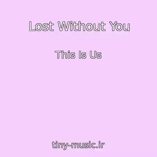 کاور آهنگ Lost Without You از This Is Us