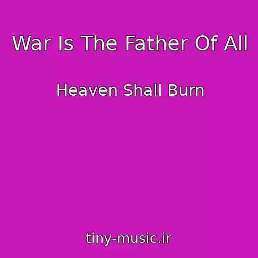 کاور آهنگ War Is The Father Of All از Heaven Shall Burn