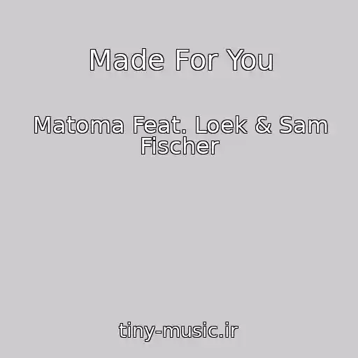 کاور آهنگ Made For You از Matoma Feat. Loek & Sam Fischer