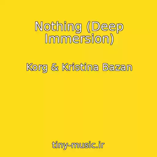 کاور آهنگ Nothing (Deep Immersion) از Korg & Kristina Bazan