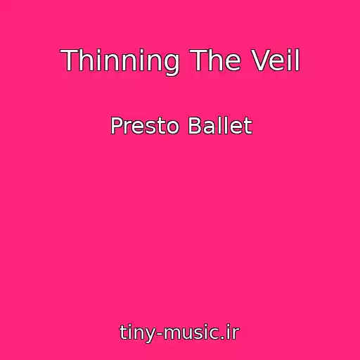 کاور آهنگ Thinning The Veil از Presto Ballet
