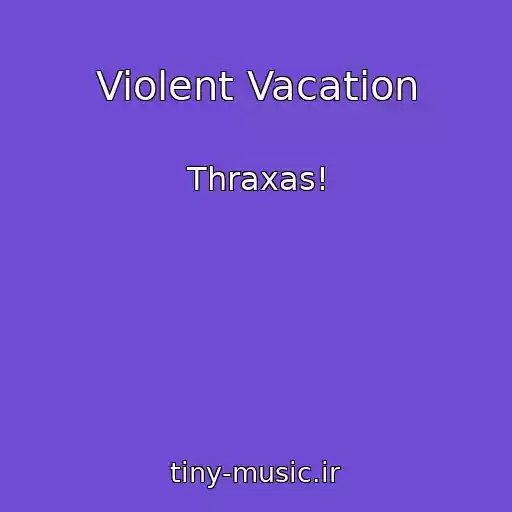 کاور آهنگ Violent Vacation از Thraxas!