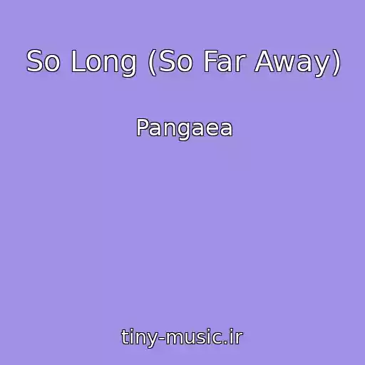 کاور آهنگ So Long (So Far Away) از Pangaea