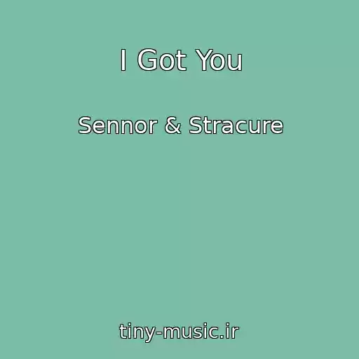 کاور آهنگ I Got You از Sennor & Stracure