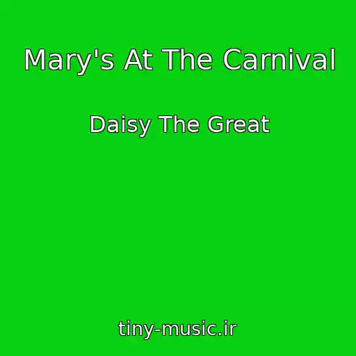 کاور آهنگ Mary's At The Carnival از Daisy The Great
