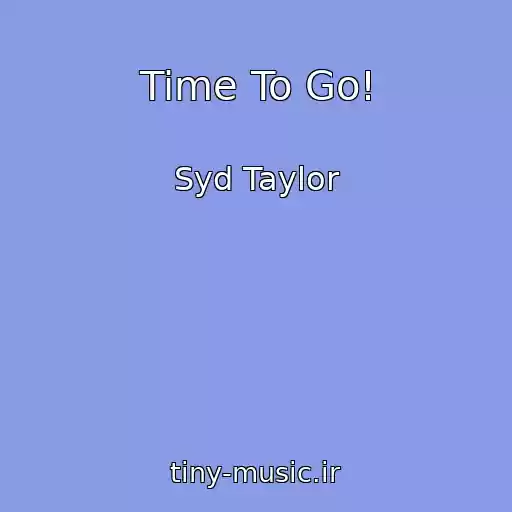 کاور آهنگ Time To Go! از Syd Taylor