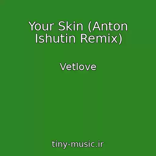 کاور آهنگ Your Skin (Anton Ishutin Remix) از Vetlove