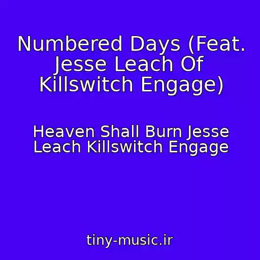 کاور آهنگ Numbered Days (Feat. Jesse Leach Of Killswitch Engage) از Heaven Shall Burn Jesse Leach Killswitch Engage