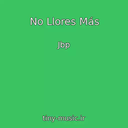کاور آهنگ No Llores Más از Jbp