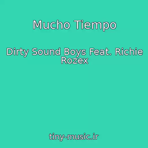 کاور آهنگ Mucho Tiempo از Dirty Sound Boys Feat. Richie Rozex