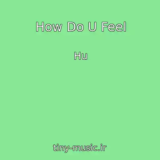 کاور آهنگ How Do U Feel از Hu